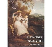 Alexander Nasmyth H.R.S.A. 1758-1840. A Man Of The Scottish Renaissance.