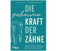 Alexander Neuba Die geheime Kraft der Zähne: Die wahre Ursache für c (Paperback)