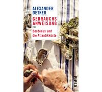Alexander Oetke Gebrauchsanweisung für Bordeaux und die Atlantikküst (Paperback)