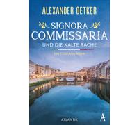Alexander Oetke Signora Commissaria und die kalte Rache: Ein Toskana (Paperback)