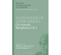 Alexander of Aphrodisias: On Aristotle Metaphysics 2&3 (Ancient Commentators on Aristotle)