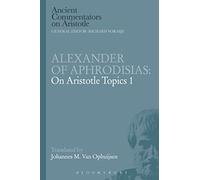 Alexander of Aphrodisias: On Aristotle Topics 1 (Ancient Commentators on Aristotle)