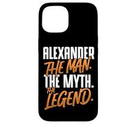 Alexander Personalized Name The Man The Myth The Legend Case for iPhone 15