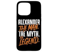 Alexander Personalized Name The Man The Myth The Legend Case for iPhone 15 Pro Max