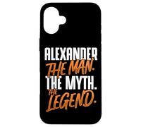 Alexander Personalized Name The Man The Myth The Legend Case for iPhone 16 Plus