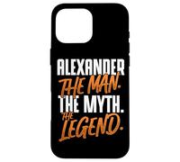 Alexander Personalized Name The Man The Myth The Legend Case for iPhone 16 Pro Max