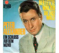ALEXANDER, Peter - Der letzte Walzer (The Last Waltz) / Ein Schloß auf dem Mond / 19800 AT