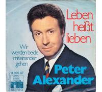 ALEXANDER, Peter - Leben heißt lieben / Wir werden beide miteinander gehen / 14 895 AT [VINYL]
