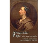 Alexander Pope: A Literary Biography (Clemson University Press: Eighteenth-Century Moments)