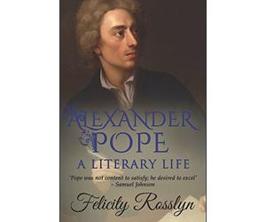 Alexander Pope: A Literary Life