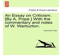 Alexander Pope An Essay on Criticism. [By A. Pope.] With the commentary & notes Alexander Pope Multicolor