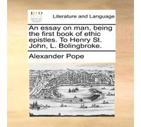 Alexander Pope An essay on man, being the first book of ethic epistles. To Henry Alexander Pope Multicolor
