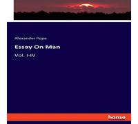 Alexander Pope Essay On Man:Vol. I-IV Paperback Book Alexander Pope Multicolor