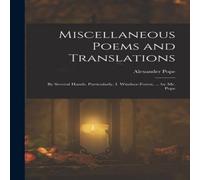 Alexander Pope Miscellaneous Poems & Translations: By Several Hands Alexander Pope Multicolor