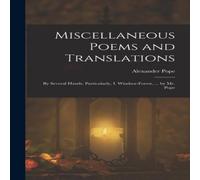 Alexander Pope Miscellaneous Poems & Translations: By Several Hands Alexander Pope Multicolor