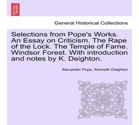 Alexander Pope Selections from Pope's Works. An Essay on Criticism. The Rape of Alexander Pope Multicolor