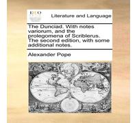 Alexander Pope The Dunciad. With notes variorum, & the prolegomena of Alexander Pope Multicolor