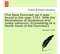 Alexander Pope The New Dunciad: as it was found in the year 1741. With the Alexander Pope Multicolor
