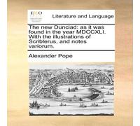 Alexander Pope The new Dunciad: as it was found in the year MDCCXLI. With the Alexander Pope Multicolor
