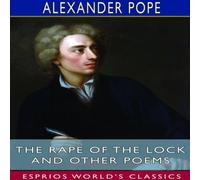 Alexander Pope The Rape of the Lock & Other Poems (Esprios Classics): Edited by Alexander Pope Multicolor