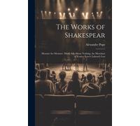 Alexander Pope The Works of Shakespear: Measure for Measure. Much Ado About Alexander Pope Multicolor