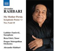 Prague Met Orchestra / Alexander Rahbari – My Mother Persia: Symphonic Poems Vol. 3 – NAXOS
