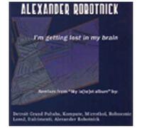 Alexander Robotnik - Im Getting Lost In My Brain