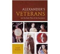 Alexander’s Veterans and the Early Wars of the Successors (Fordyce W. Mitchel Memorial Lecture Series)