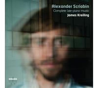 Scriabin: Complete Late Piano Music by KREILING,JAMES