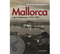 Alexander Sepasgosarian Mallorca unterm Hakenkreuz 1933-1945 (Paperback)