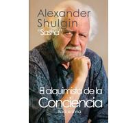 Alexander Shulgin “Sasha”: El Alquimista de la Conciencia