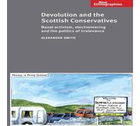 Alexander Smith Devolution & the Scottish Conservatives : Banal activism in White Alexander Smith White
