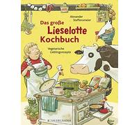 Alexander Steff Das große Lieselotte-Kochbuch: Kinderleichte Liebling (Hardback)