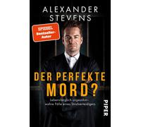 Alexander Steve Der perfekte Mord?: Lebenslänglich ungesühnt - wahre (Paperback)