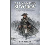 Alexander Suvorov: The legendary commander behind decisive campaigns against Ottoman, Polish, and revolutionary forces