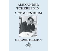 Alexander Tcherepnin: A Compendium