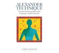 Alexander Technique: An Introductory Guide to the Technique and its Benefits