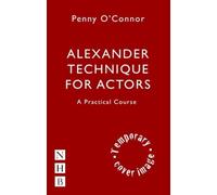 Alexander Technique for Actors: A Practical Course