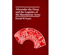 Alexander the Great and the Logistics of the Macedonian Army