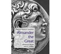 Alexander the Great: Historical Sources in Translation: 6 (Blackwell Sourcebooks in Ancient History)