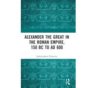 Alexander the Great in the Roman Empire, 150 BC to AD 600