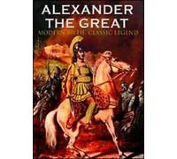 Alexander The Great - Modern Myth, Classic Legend [DVD]