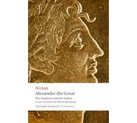 Alexander the Great The Anabasis and the Indica