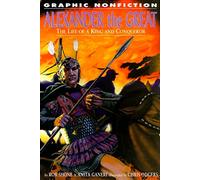 Alexander the Great: The Life of a King and a Conqueror (Graphic Nonfiction Biographies)