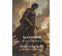 Alexander: The Sword and the Scroll (The Empire Scrolls)
