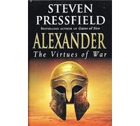 Alexander: The Virtues of War