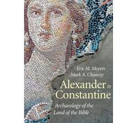 Alexander to Constantine: Archaeology of the Land of the Bible, Volume III: 3 (Anchor Yale Bible Reference Library) (The Anchor Yale Bible Reference Library)