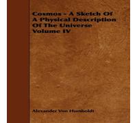 Alexander von Humboldt Cosmos - A Sketch Of A Physical Description Of The Universe Volume Alexander von Humboldt Multicolor