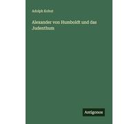 Alexander von Humboldt und das Judenthum