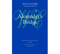 Alexander's Bridge (Willa Cather Scholarly Edition)